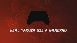 REAL YAKUZA USE A GAMEPAD