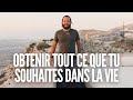 Les 5 étapes pour obtenir tout ce que tu souhaites dans la vie