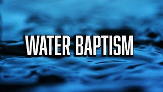 What the Bible Teaches Concerning Water Baptism