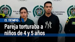 Aberrante: pareja amarraba y torturaba a dos niños, de 4 y 5 años, en Risaralda | El Tiempo