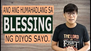 Ano ang humahadlang sa blessing ng Diyos sayo?