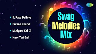 Swag Melodies Mix | Mutiyaar Kal Di |  Ik Pasa Delhiye | Veet Baljit | Deep Jandu | Punjabi Mashup