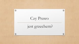 Czy Prawo jest grzechem? Rozważania szabatowe. Wiesław Dawidowicz