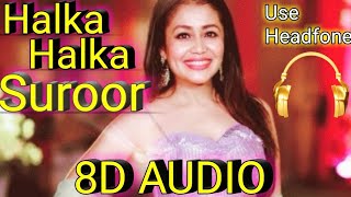 Neha kakkar song Halka Halka Suroor-8d music(Female Version) song from Fanney Khan movie l