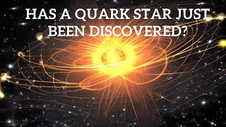 Has A Quark Star Just Been Discovered?