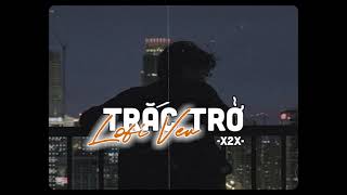 Trắc Trở (Lofi Ver.) - X2X「Lo - Fi Version by 1 9 9 2」| Lyric Video