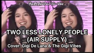 TWO LESS LONELY PEOPLE - Air Supply | Cover: Gigi De Lana & The Gigi Vibes | Vivi-Vibes