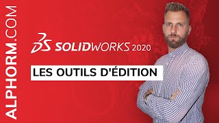 Les outils d'édition sous SolidWorks 2020 - Vidéo Tuto