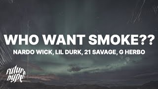 Nardo Wick - Who Want Smoke?? (Lyrics) ft. Lil Durk, 21 Savage & G Herbo