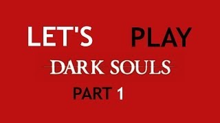 Let's Play Dark Souls Part 1 - Meet SirHardMode