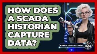 How Does A SCADA Historian Capture Data? - Electrical Engineering Essentials