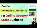 How to Create a WhatsApp Chatbot for Your Online Grocery Store Business