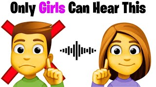 Only Girls Can Hear This Sound...