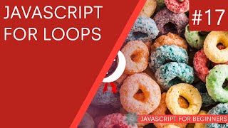 JavaScript Tutorial For Beginners #17 - For Loops
