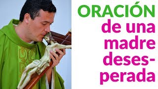 Oración de una Madre Desesperada