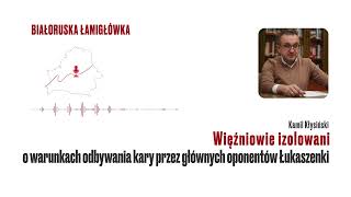 BIAŁORUSKA ŁAMIGŁÓWKA #9 Izolacja więźniów politycznych na Białorusi