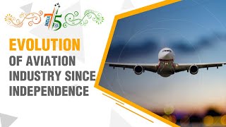 India@75: The evolution of the aviation industry since its inception