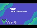 #18 VueJs Custome Event | Vue JS Tutorial