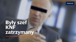 Były szef KNF i 6 urzędników zatrzymanych | Bankier.pl