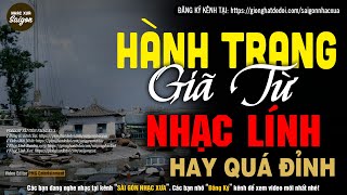 Nhạc Xưa 1975 Hiếm Có Vô Cùng - HÀNH TRANG GIÃ TỪ, Lk Nhạc Lính Xưa 1975 Hay Bất Hủ Một Thời