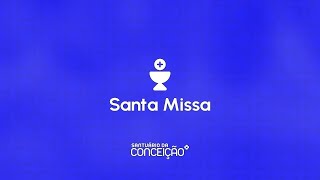 Santa Missa 26/01/2025 17h | Santuário da Conceição