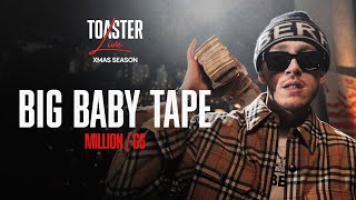 BIG BABY TAPE - MILLION & LIKE A G6 | TOASTER LIVE
