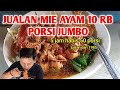 JUALAN MIE AYAM 10 RB PORSI JUMBO || 5 JAM HABIS 50 PORSI  #streetfood