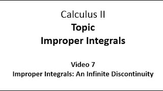 Improper Integrals: An Infinite Discontinuity
