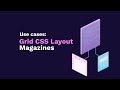 CSS Grid Layout is Magic: Real World Use Cases for Magazines