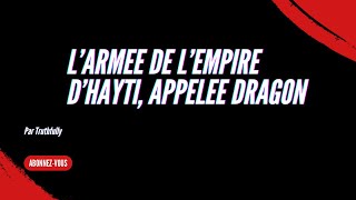 L’armée de l’Empire appelée Dragon. #haiti #hayti