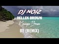 dj noiz u0026 rellek brown be remix ft. kennyon brown