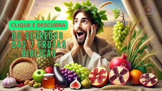 As 7 Frutas da Terra Prometida: Descubra Seus Significados Bíblicos e Espirituais! #PromessasdeDeus