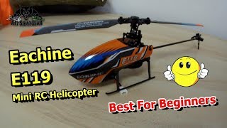 Learn to fly RC Helicopters Easily Eachine E119 Mini RC Helicopter