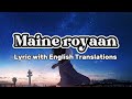 Maine royaan|| lyric with English translation. TAKBIR