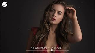 Gulabi Ankhein (Remix) | Gulabi Aankhen Jo Teri Dekhi DJ