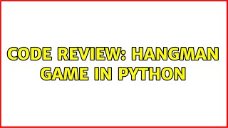 Code Review: Hangman game in Python (6 Solutions!!)