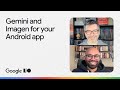 Enhance your Android app with Gemini Pro and Flash, and Imagen