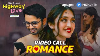 Video Call With Her Gone Wrong | Highway Love | Ritvik Sahore, Gayatri Bhardwaj | Amazon MX Player