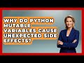 Why Do Python Mutable Variables Cause Unexpected Side Effects? - Python Code School