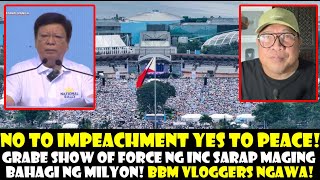 NO TO IMPEACHMENT YES TO PEACE! GRABE SHOW OF FORCE NG INC AT SARAP MAGING BAHAGI NG MILYON MILYON!