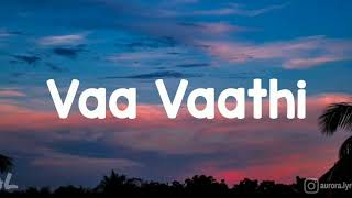 Vaathi - Vaa Vaathi Song | Lyrics | Tamil