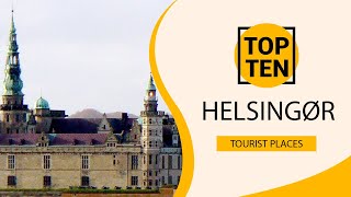 Top 10 Best Tourist Places to Visit in Helsingør | Denmark - English