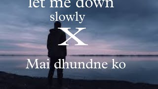 Let Me Down Slowly x Main Dhoondne Ko Zamaane Mein [Lofi Remix+Lyrics] - Arijit Singh|Alec Benjamin