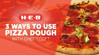 3 ways to use pizza dough | H-E-B Texans Helping Texans