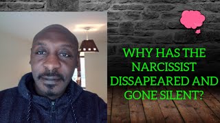 WHY HAS THE #NARCISSIST DISSAPEARED AND GONE SILENT?