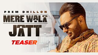 Mere Wala Jatt (Teaser) | Prem Dhillon | Latest Punjabi Songs 2021 | Speed Records