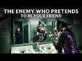 The Enemy Who Pretends to Be Your Friend
