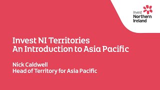 Invest NI Territories: An Introduction to Asia Pacific