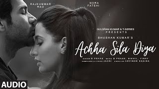 Achha Sila Diya (Audio) Jaani & B Praak Feat. Nora F & Rajkummar R | Nikhil-Vinay, Yogesh |Bhushan K