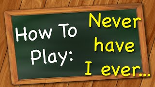 How to play Never have I ever